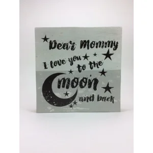 Muurdecoratie - Dear mommy, I love you to the moon and back - 30x30cm